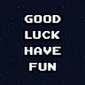 Good Luck Have Fun