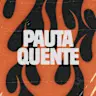 PAUTA QUENTE