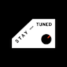 Stay Tuned