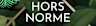 HORS NORME