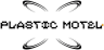 PLASTIC MOTEL