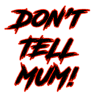 Don't Tell Mum!