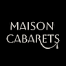 Maison Cabarets
