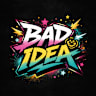 Bad Idea