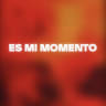 Es Mi Momento
