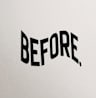 Before.