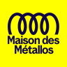 MAISON DES METALLOS