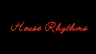 House Rhythms
