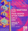 1984 / ILYA SANTANA (LIVE) / FRAN DEEPER / AFTER FUNGY / LUV LI / AINZ  // SUNSET CLUB